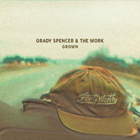 Grady Spencer & the Work - Grown