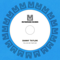 Danny Taylor - You Can Go Your Way