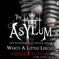 Emilie Autumn - Who's a Little Leech? (Dr. Lymer, Emily)