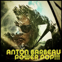 Anton Barbeau - Power Pop!!! (Explicit)