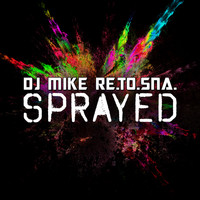DJ Mike Re.To.Sna. - Sprayed