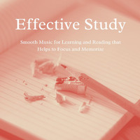 Study Music Academy - Effective Study: Smooth Music for Learning and Reading that Helps to Focus and Memorize
