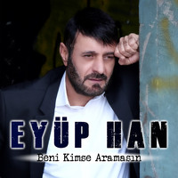Eyüphan - Beni Kimse Aramasın