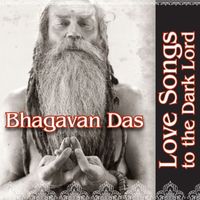 Bhagavan Das - Love Songs To The Dark Lord