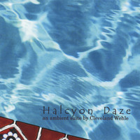 Cleveland Wehle - Halcyon Daze