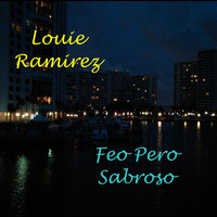 Louie Ramirez - Feo Pero Sabroso