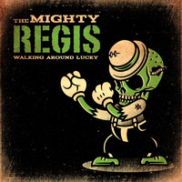 The Mighty Regis - Walking Around Lucky