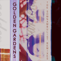 Golden Gardens - The Somnambulist Remixes