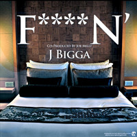 J Bigga - Fuckin' (Explicit)