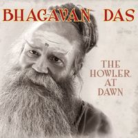 Bhagavan Das - The Howler at Dawn