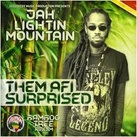 Jah Lightin Mountain - Them Afi Surprised