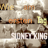Sidney King - Wie am ersten Tag (Single) (Single)