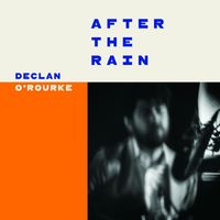 Declan O'Rourke - After the Rain (Black Barn Studio Outtake)