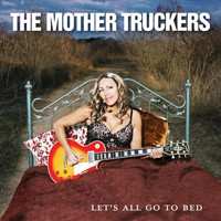 The Mother Truckers - Let's All Go to Bed