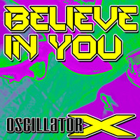 Oscillator X - Believe In You