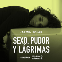 Jazmín Solar - Sexo Pudor y Lágrimas (Banda Sonora De la Película)