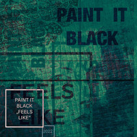 Paint it Black - Feels Like