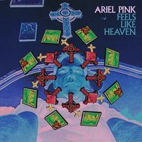 Ariel Pink - Feels Like Heaven