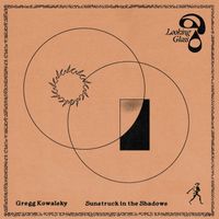 Gregg Kowalsky - Sunstruck in the Shadows