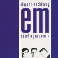 Elegant Machinery - Watching You (Remix)