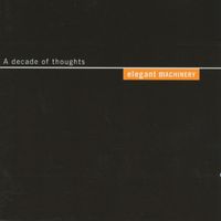 Elegant Machinery - Decade of Thoughts