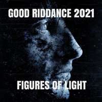 Figures of Light - Good Riddance 2021