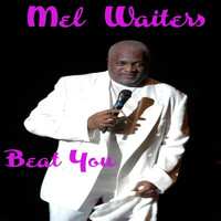 Mel Waiters - Beat You