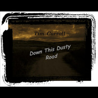 Tim Carroll - Down This Dusty Road