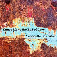 Annabelle Chvostek - Dance Me to the End of Love