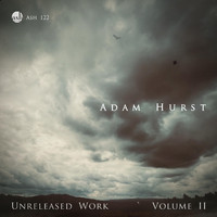 Adam Hurst - Unreleased Work Volume II