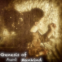 Aunt - Genesis of Mankind, Part 1
