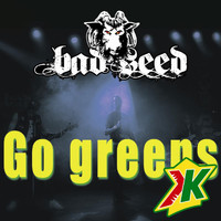 Bad Seed - Go Greens