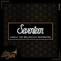 Luke & The Belleville Orchestra - Seventeen