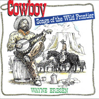 Wayne Erbsen - Cowboy Songs of the Wild Frontier
