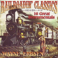 Wayne Erbsen - Railroadin' Classics