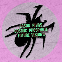Jason Rivas, Cosmic Phosphate - Future Visions