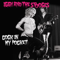 Iggy And The Stooges - Cock in My Pocket (2022 Mix)