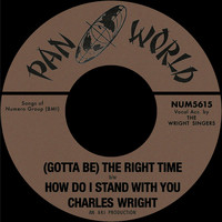 Charles Wright - (Gotta Be) The Right Time b/w How Do I Stand With You