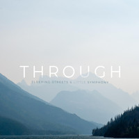 Sleeping Streets, Little Symphony - Through