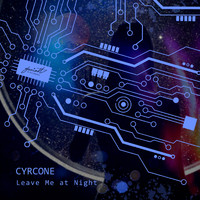 CYRCONE - Leave Me at Night
