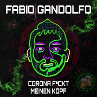 Fabio Gandolfo - Corona fickt meinen Kopf