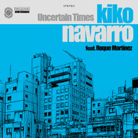 Kiko Navarro - Uncertain Times