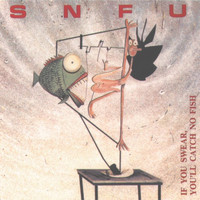 SNFU - If You Swear, You'll Catch No Fish