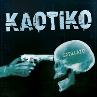 Kaotiko - Gatillazo