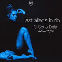 Last Aliens in Rio - O Sono Dela (Acoustique)