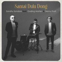 Sandhy SonDoro - Santai Dulu Dong (feat. Denny Frust & Gading Marten)