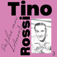 Tino Rossi - Tino Rossi - Parlez-moi d'Amour (Volume)