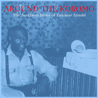Kokomo Arnold - Around the Kokomo - the Southern Blues of Kokomo Arnold