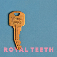 Royal Teeth - Hard Luck (Explicit)