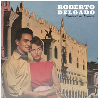 Roberto Delgado - Romance En Venecia